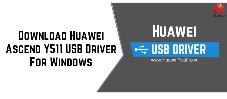 Download Huawei Ascend Y511 USB Driver For Windows