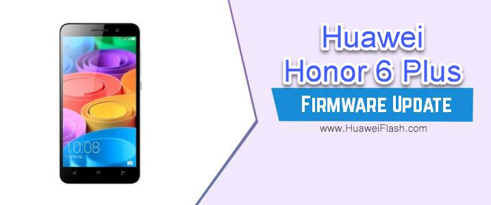 Huawei Honor 6 Plus Stock Firmware