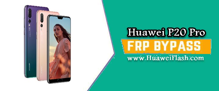 Bypass FRP Huawei P20 Pro
