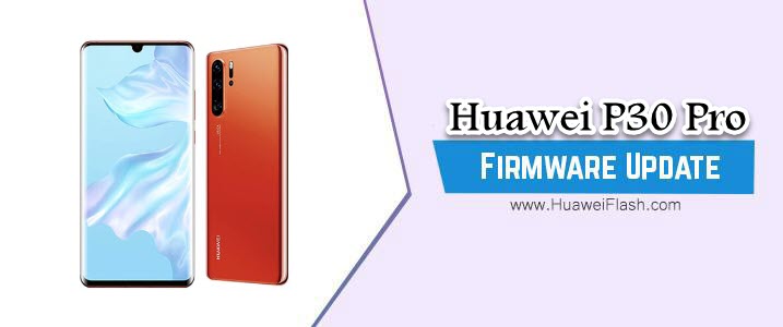 Huawei P30 Pro Stock Firmware