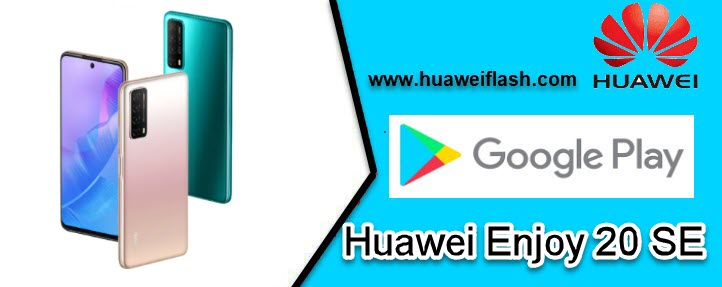install Google play store manually Huawei Enjoy 20 SE