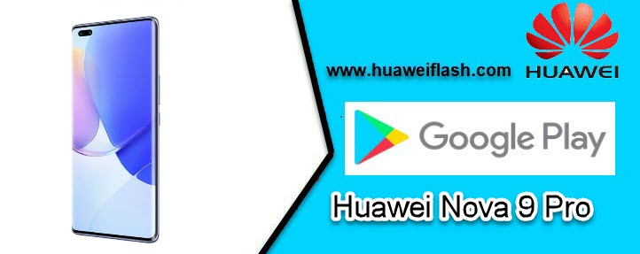 Install Google Play on Huawei Nova 9 Pro